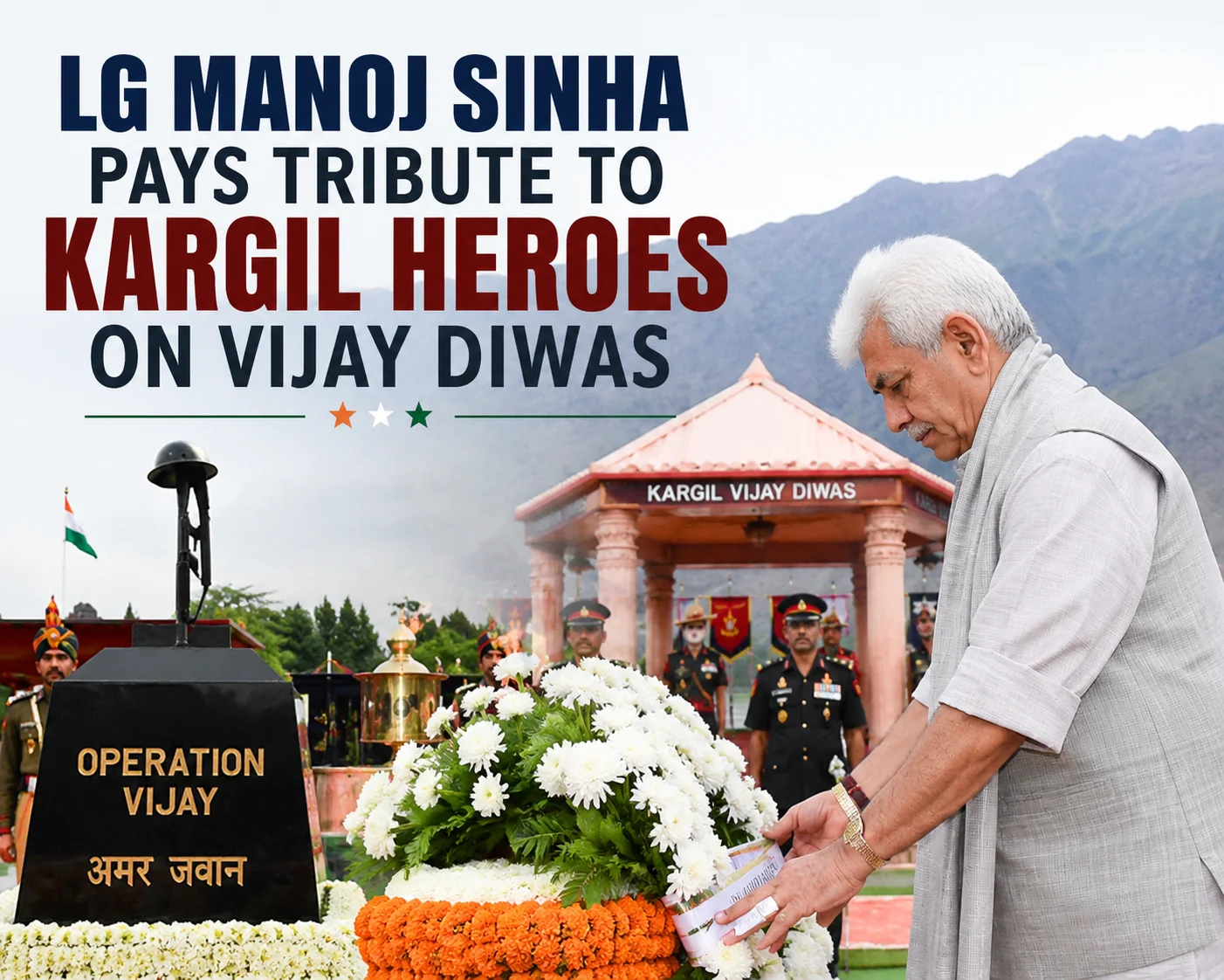 LG Manoj Sinha Pays Tribute to Kargil Heroes on Vijay Diwas